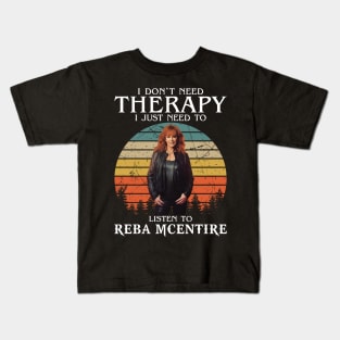 I Don't Need Therapy I Just Need To Listen To Reba Music Kids T-Shirt